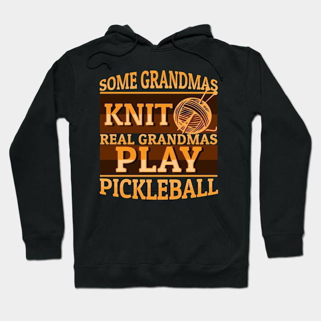 'Real Grandmas Play Pickleball' Funny Pickleball Gift Hoodie by ourwackyhome